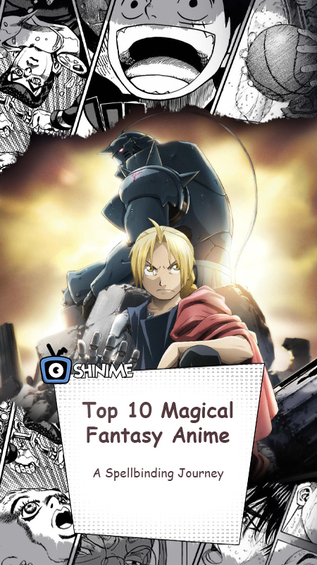 Top 10 magical fantasy anime featuring iconic characters and enchanting worlds