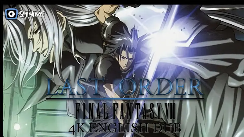 Last Order: Final Fantasy 7 – A deeper look into Zack, Cloud, and Sephiroth’s past in the Final Fantasy 7 universe.