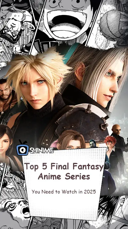 Top 5 Final Fantasy Anime Series You Need to Watch in 2025