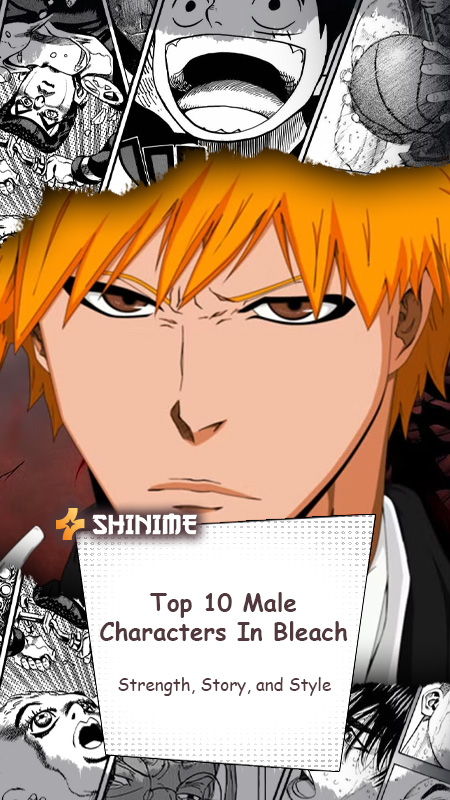 Top 10 Male Bleach Anime Characters: Strength, Story, and Style
