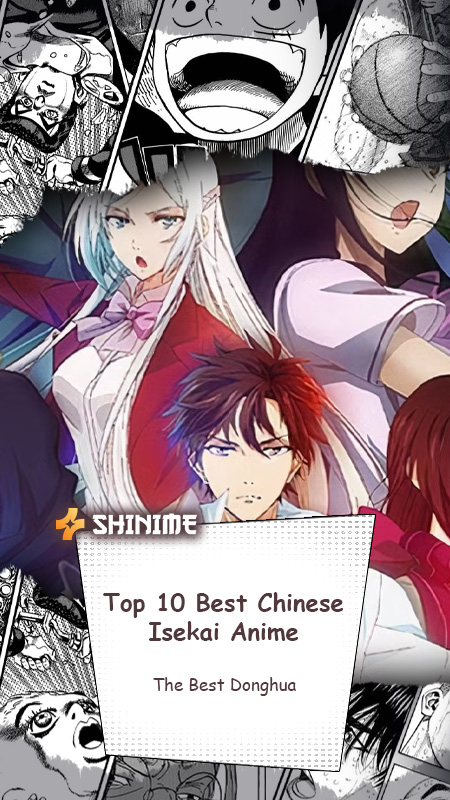 Top 10 Best Chinese Isekai Anime - The Best Donghua
