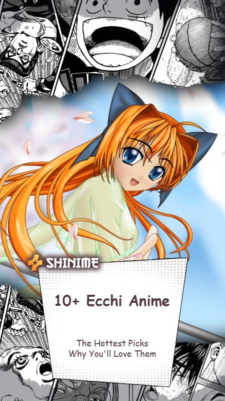 10+ Ecchi Anime: The Hottest Picks and Why You'll Love Them