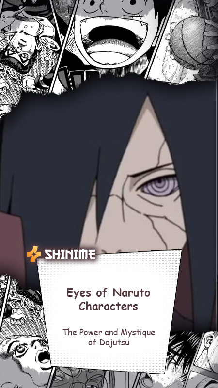 Eyes of Naruto Characters: The Power and Mystique of Dōjutsu