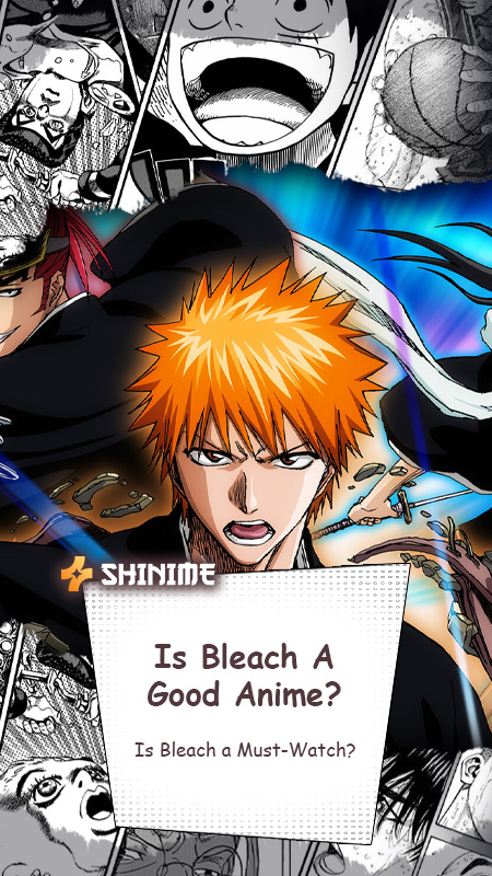 Is Bleach a Good Anime? Is Bleach a Must-Watch? | Shinime Anime